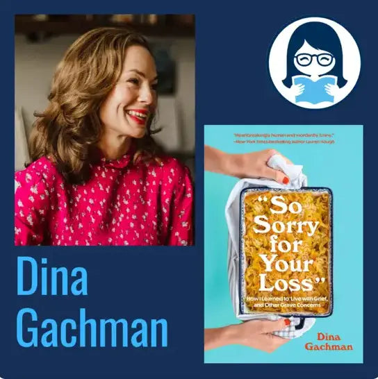 Dina Gachman, SO SORRY FOR YOUR LOSS: How I Learned to Live with Grief, and Other Grave Concerns - Zibby Media