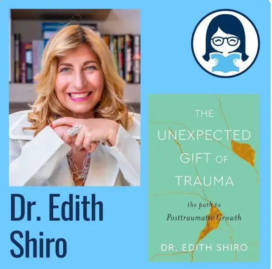 Dr. Edith Shiro, THE UNEXPECTED GIFT OF TRAUMA: The Path to Posttraumatic Growth - Zibby Media