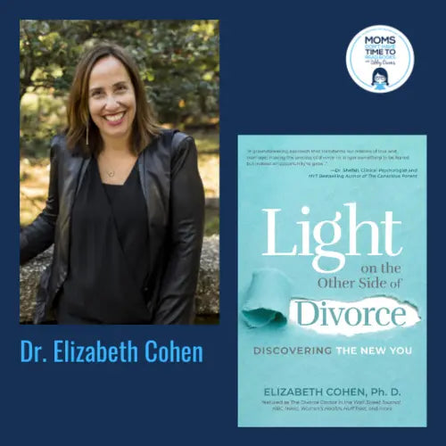 Dr. Elizabeth Cohen, LIGHT ON THE OTHER SIDE OF DIVORCE - Zibby Media