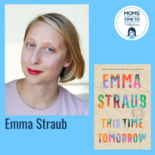 Emma Straub, THIS TIME TOMORROW - Zibby Media
