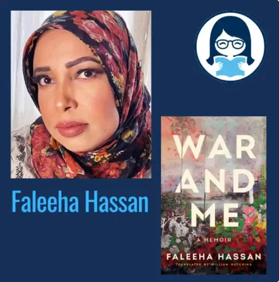 Faleeha Hassan, WAR AND ME: A Memoir. - Zibby Media