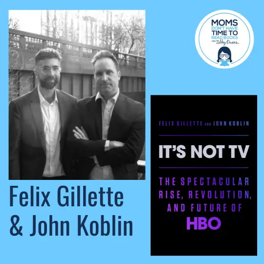 Felix Gillette and John Koblin, IT’S NOT TV - Zibby Media