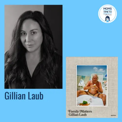 Gillian Laub, FAMILY MATTERS - Zibby Media