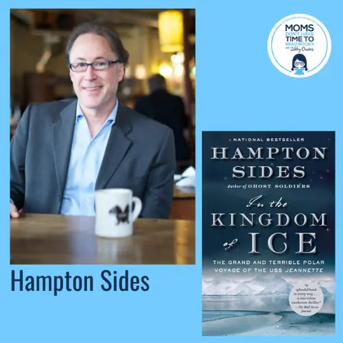 Hampton Sides, IN THE KINGDOM OF ICE - Zibby Media