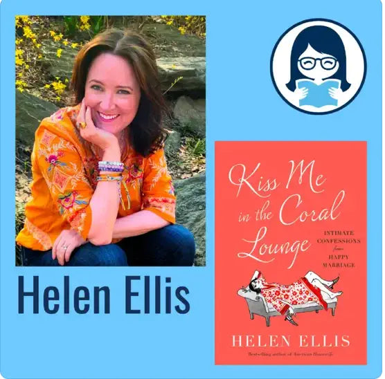 Helen Ellis, KISS ME IN THE CORAL LOUNGE: Intimate Confessions from a Happy Marriage - Zibby Media