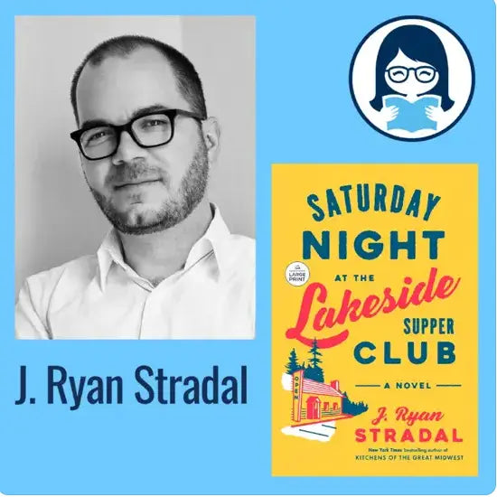 J. Ryan Stradal, SATURDAY NIGHT AT THE LAKESIDE SUPPER CLUB - Zibby Media