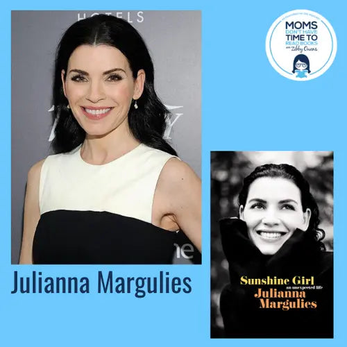 Julianna Margulies, SUNSHINE GIRL - Zibby Media