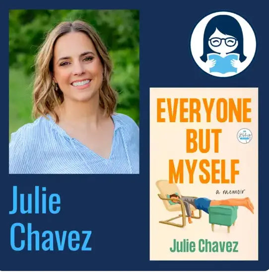 Julie Chavez, EVERYONE BUT MYSELF: A Memoir - Zibby Media