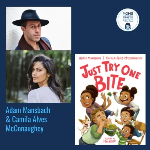 Adam Mansbach & Camila Alves McConaughey, JUST TRY ONE BITE - Zibby Media
