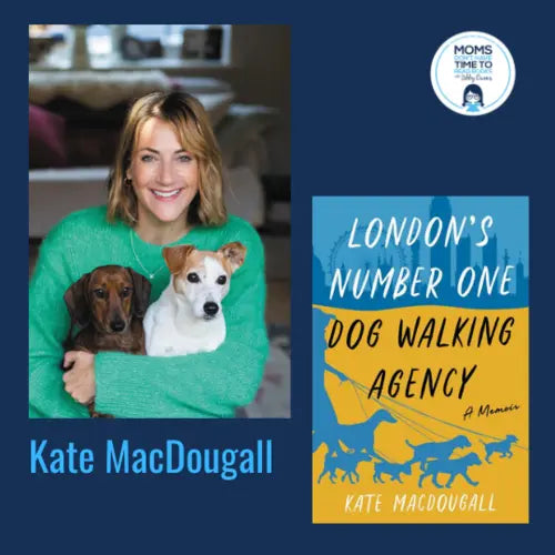 Kate MacDougall, LONDON'S NUMBER ONE DOG-WALKING AGENCY - Zibby Media