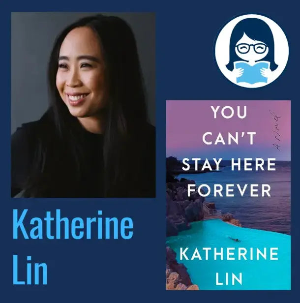 Katherine Lin, YOU CAN'T STAY HERE FOREVER - Zibby Media