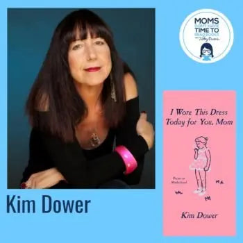 Kim Dower, I WORE THIS DRESS TODAY FOR YOU, MOM - Zibby Media