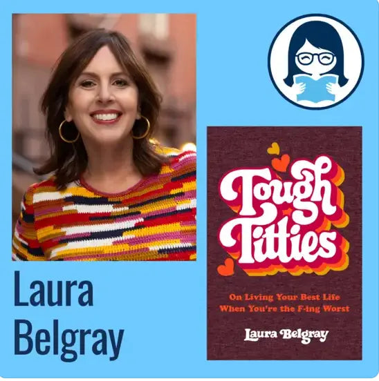 Laura Belgray, TOUGH TITTIES: On Living Your Best Life When You're the F-Ing Worst - Zibby Media