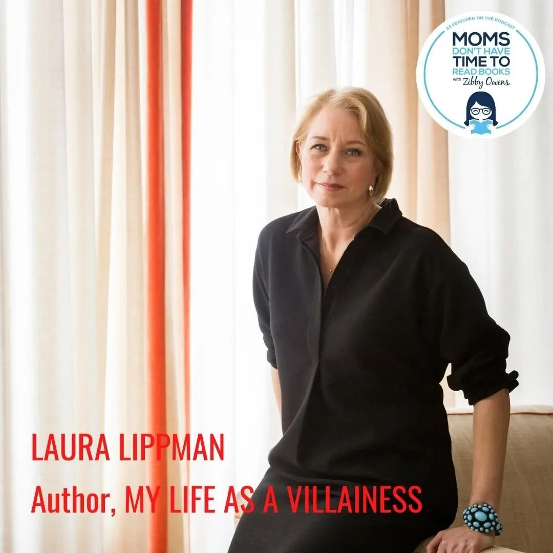 Laura Lippman, MY LIFE AS A VILLAINESS - Zibby Media