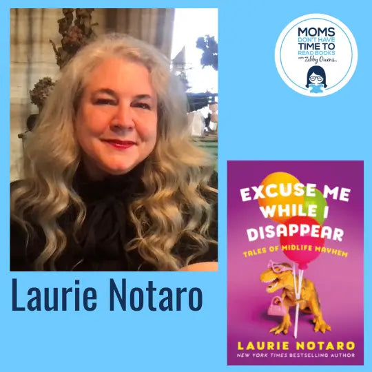 Laurie Notaro, EXCUSE ME WHILE I DISAPPEAR: Tales of Midlife Mayhem - Zibby Media