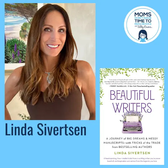 Linda Sivertsen, BEAUTIFUL WRITERS: A Journey of Big Dreams and Messy Manuscripts—with Tricks of the Trade from Bestselling Authors - Zibby Media