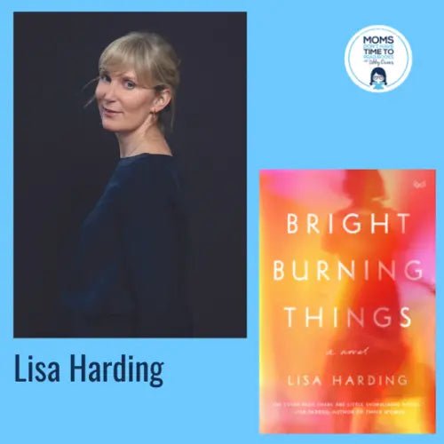 Lisa Harding, BRIGHT BURNING THINGS - Zibby Media