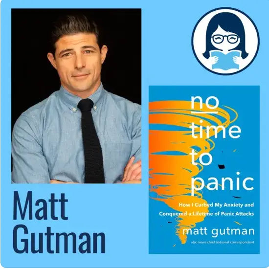 Matt Gutman, NO TIME TO PANIC: How I Curbed My Anxiety and Conquered a Lifetime of Panic Attacks - Zibby Media