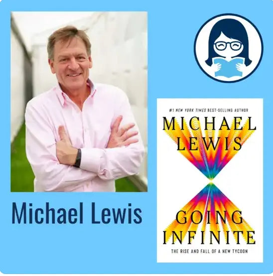 Michael Lewis, GOING INFINITE: The Rise and Fall of a New Tycoon - Zibby Media
