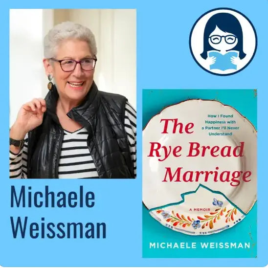 Michaele Weissman, THE RYE BREAD MARRIAGE: How I Found Happiness with a Partner I'll Never Understand - Zibby Media