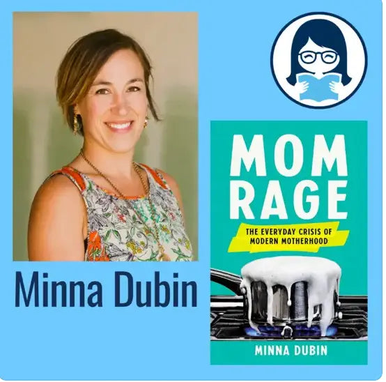 Minna Dubin, MOM RAGE: The Everyday Crisis of Modern Motherhood - Zibby Media