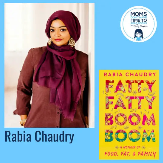 Rabia Chaudry, FATTY FATTY BOOM BOOM: A Memoir of Food, Fat, and Family - Zibby Media