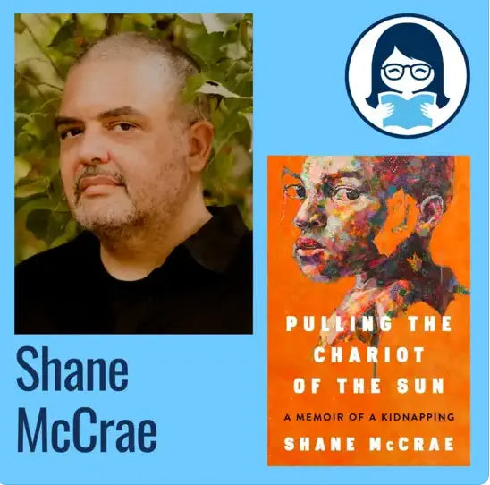 Shane McCrae, PULLING THE CHARIOT OF THE SUN: A Memoir of a Kidnapping - Zibby Media