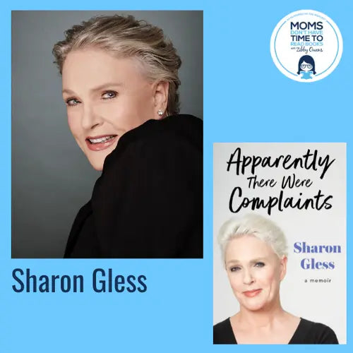 Sharon Gless, APPARENTLY THERE WERE COMPLAINTS - Zibby Media