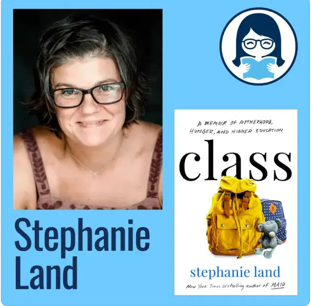 Stephanie Land, CLASS: A Memoir of Motherhood, Hunger, and Higher Education - Zibby Media
