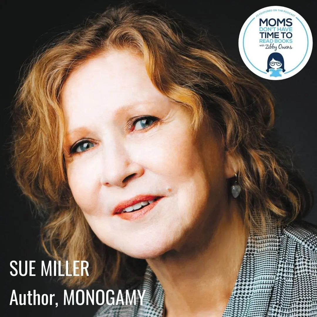 Sue Miller, MONOGAMY - Zibby Media
