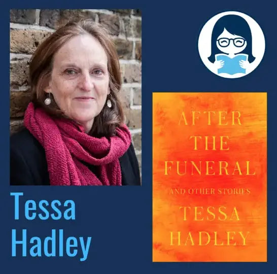 Tessa Hadley, AFTER THE FUNERAL AND OTHER STORIES - Zibby Media