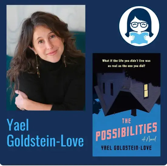 Yael Goldstein-Love, THE POSSIBILITIES - Zibby Media