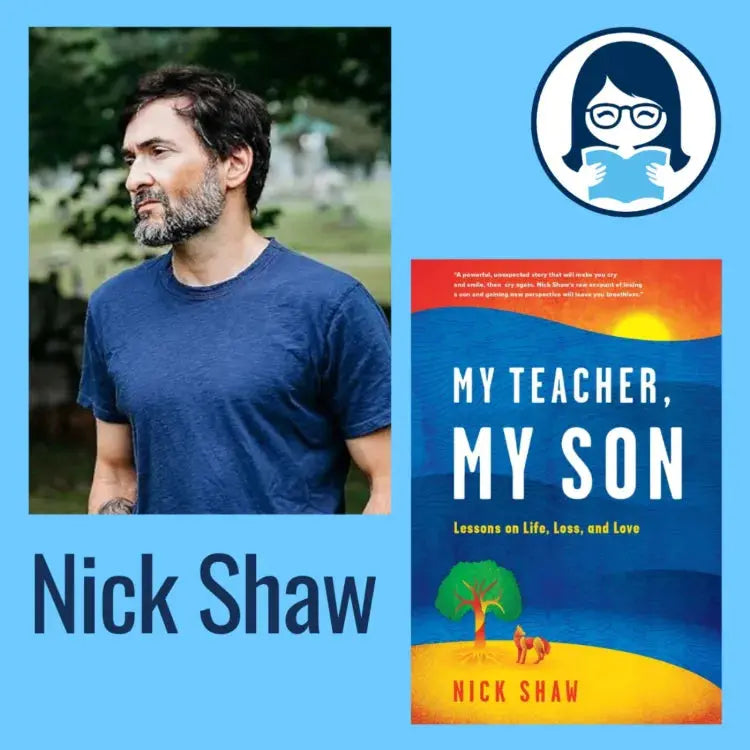 Nick Shaw, MY TEACHER, MY SON - Zibby Media
