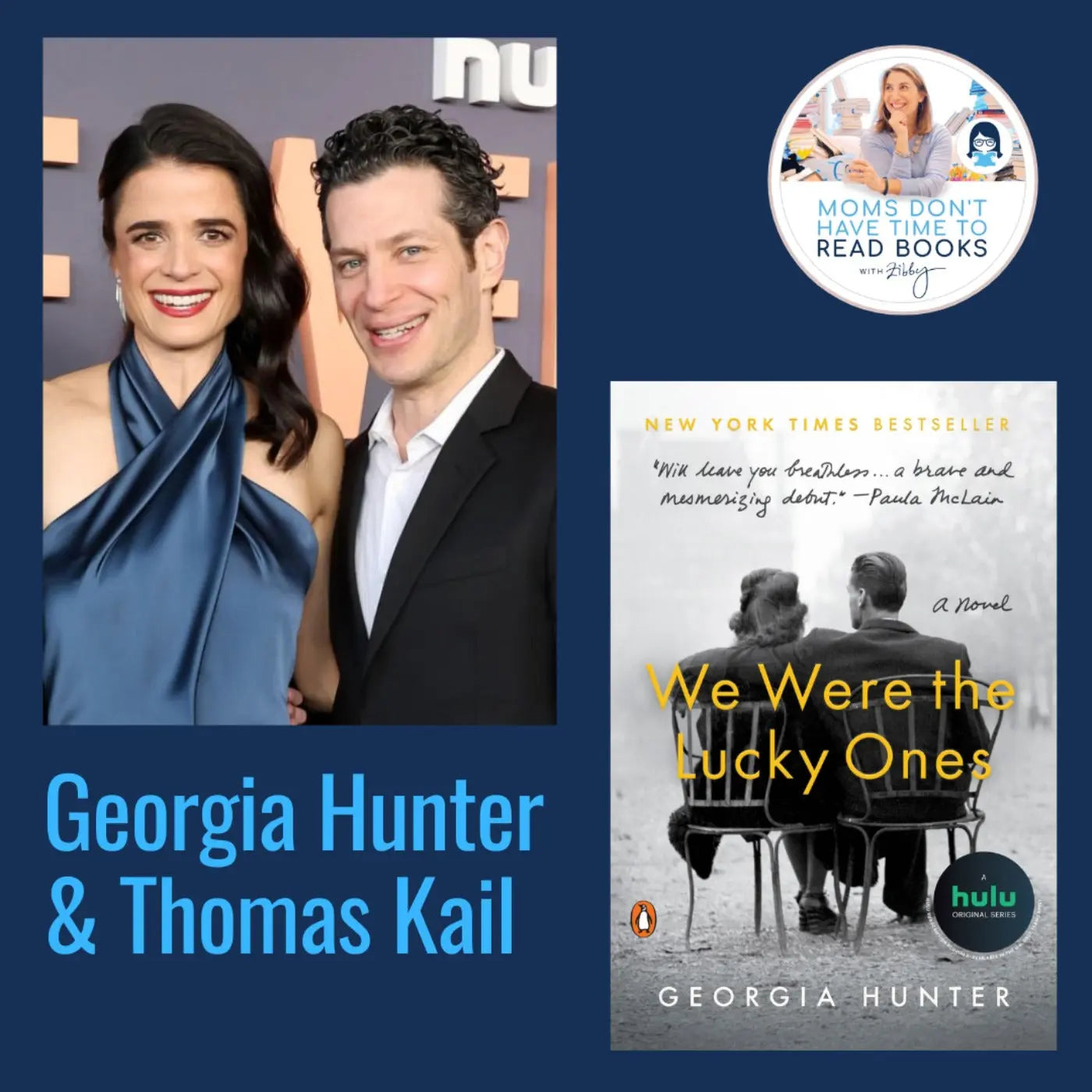 Georgia Hunter and Thomas Kail, WE WERE THE LUCKY ONES - Zibby Media