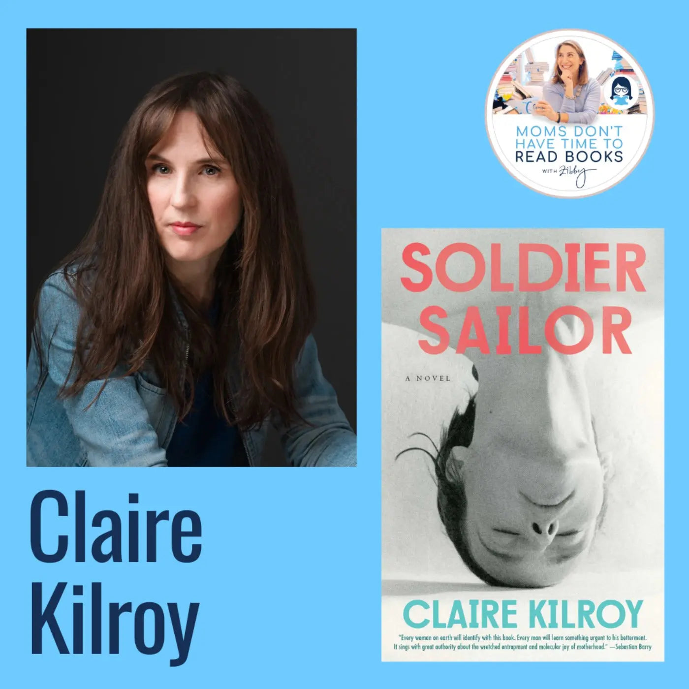 Claire Kilroy, SOLDIER SAILOR - Zibby Media