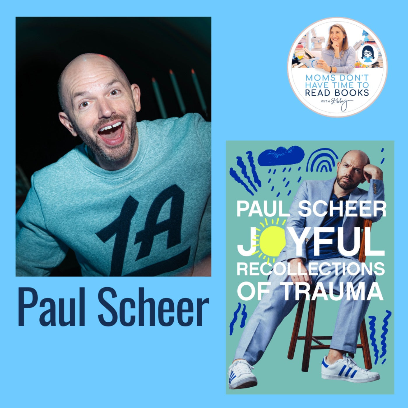 Paul Scheer, JOYFUL RECOLLECTIONS OF TRAUMA