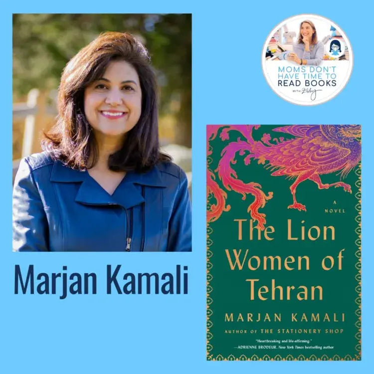 Marjan Kamali, THE LION WOMEN OF TEHRAN - Zibby Media