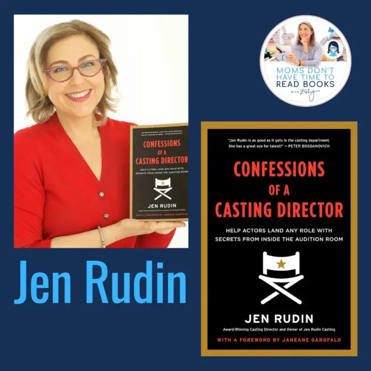 Jen Rudin, CONFESSIONS OF A CASTING DIRECTOR - Zibby Media