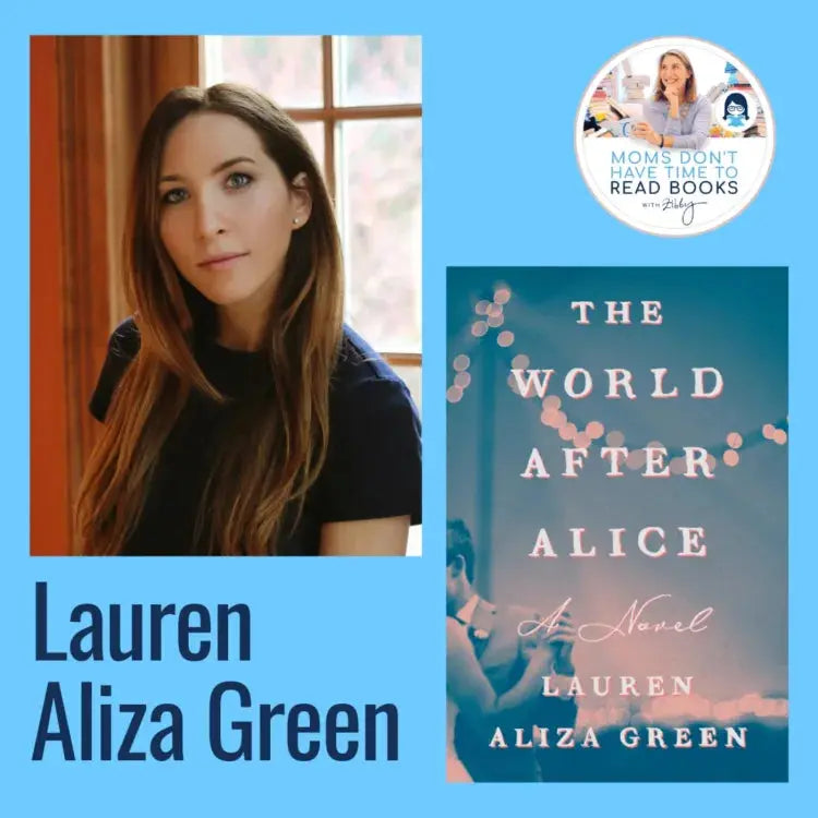 Lauren Aliza Green, THE WORLD AFTER ALICE - Zibby Media