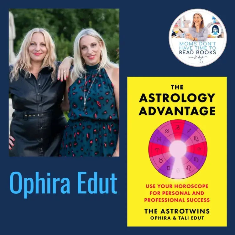 Ophira Edut, THE ASTROLOGY ADVANTAGE - Zibby Media