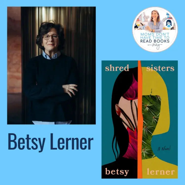 Betsy Lerner, SHRED SISTERS - Zibby Media