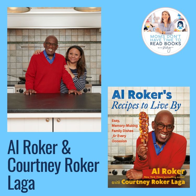 Courtney Roker Laga and Al Roker, AL ROKER’S RECIPES TO LIVE BY