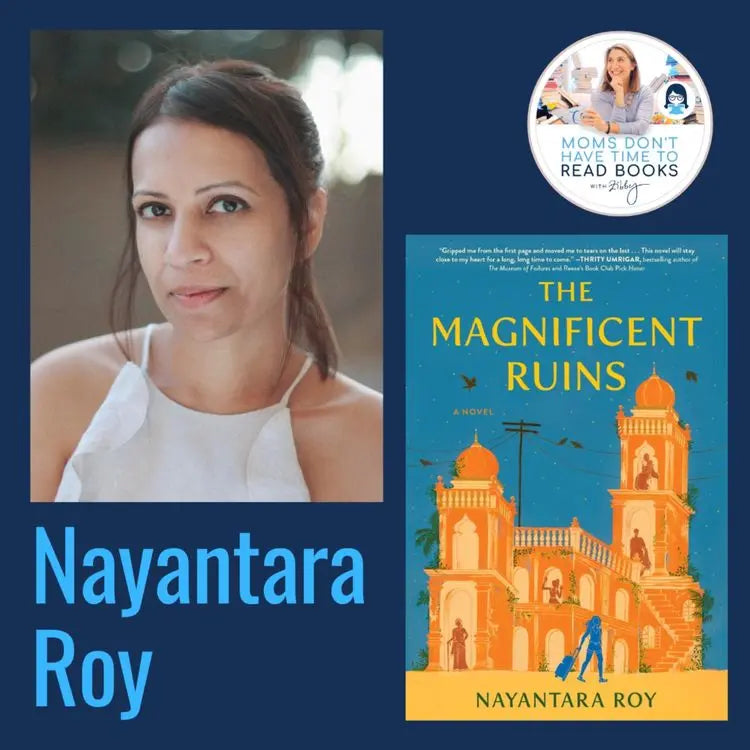 Nayantara-Roy-THE-MAGNIFICENT-RUINS Zibby Media