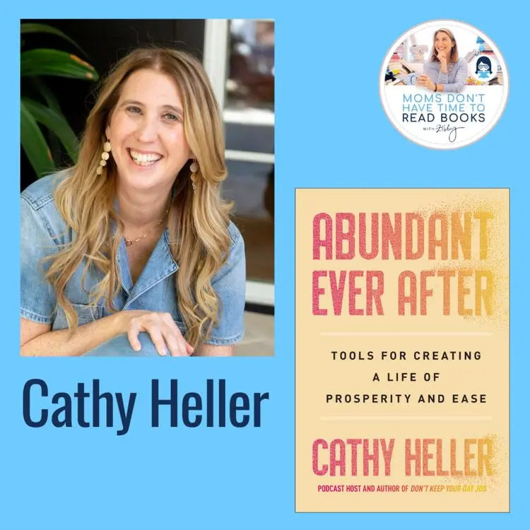 Cathy-Heller-ABUNDANT-EVER-AFTER Zibby Media