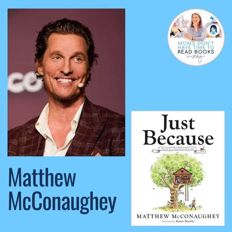 RERUN-Matthew-McConaughey-JUST-BECAUSE Zibby Media