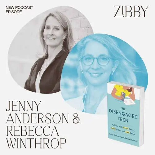 Jenny-Anderson-Rebecca-Winthrop-THE-DISENGAGED-TEEN Zibby Media