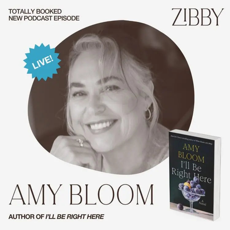 Amy-Bloom-I-LL-BE-RIGHT-HERE-Live Zibby Media