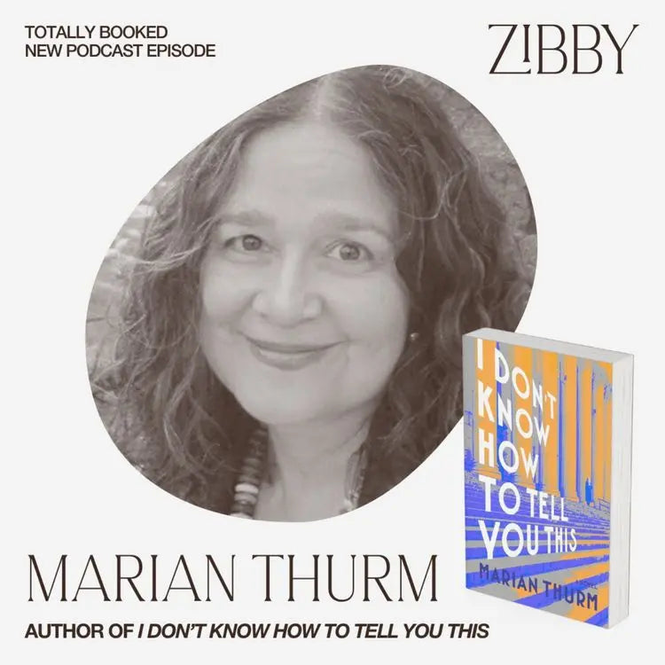 Marian-Thurm-I-DON-T-KNOW-HOW-TO-TELL-YOU-THIS Zibby Media