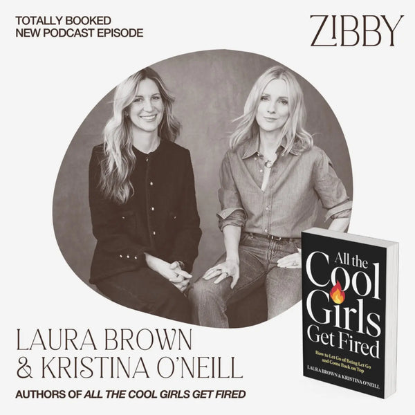 Laura Brown and Kristina O'Neill, ALL THE COOL GIRLS GET FIRED: How to Let Go of Being Let Go and Come Back on Top