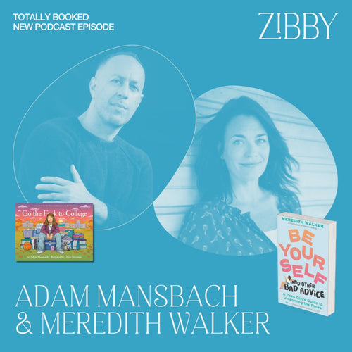 Meredith Walker, Be Yourself and Other Bad Advice + Adam Mansbach, Go the F*ck to College